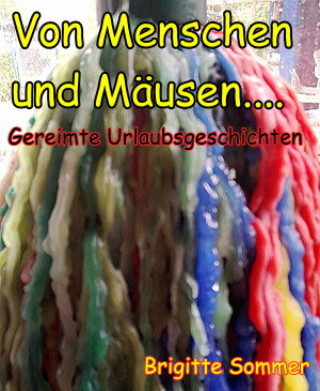 Brigitte Sommer: Von Menschen und Mäusen....