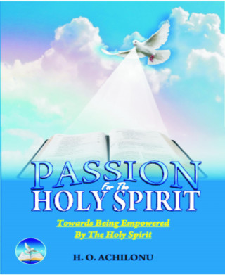 HEZEKIAH ACHILONU: PASSION OFR THE HOLY SPIRIT