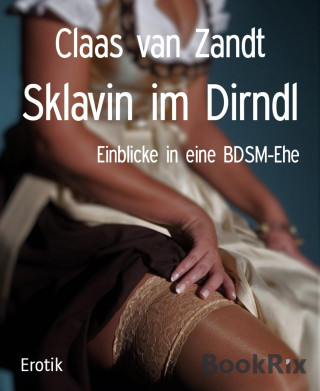 Claas van Zandt: Sklavin im Dirndl