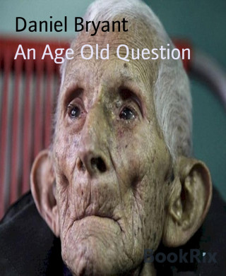 Daniel Bryant: An Age Old Question