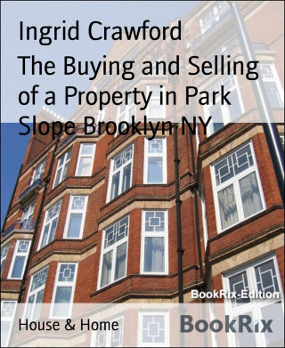 Ingrid Crawford: The Buying and Selling of a Property in Park Slope Brooklyn NY