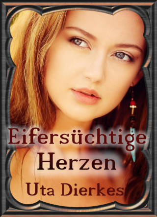Uta Dierkes: Eifersüchtige Herzen