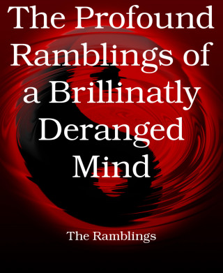 Charlie Petteway: The Profound Ramblings of a Brillinatly Deranged Mind