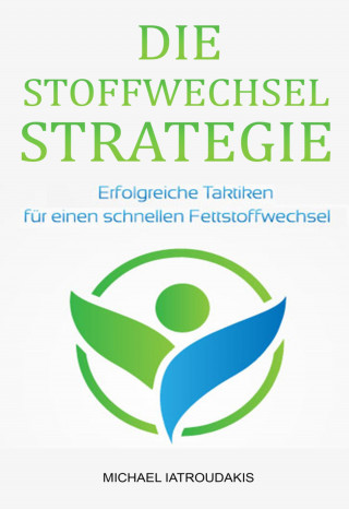 Michael Iatroudakis: Die Stoffwechsel-Strategie
