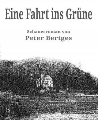 Peter Bertges: Eine Fahrt ins Grüne
