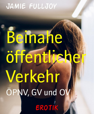 Jamie Fulljoy: Beinahe öffentlicher Verkehr