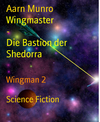 Aarn Munro: Wingmaster - Die Bastion der Shedorra