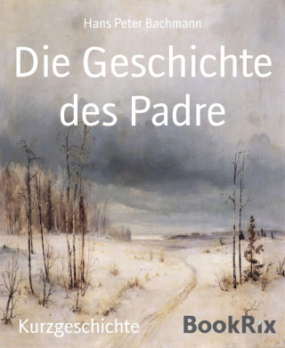 Hans Peter Bachmann: Die Geschichte des Padre