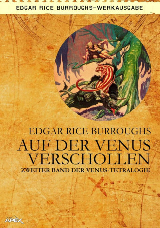 Edgar Rice Burroughs: AUF DER VENUS VERSCHOLLEN - Zweiter Roman der VENUS-Tetralogie