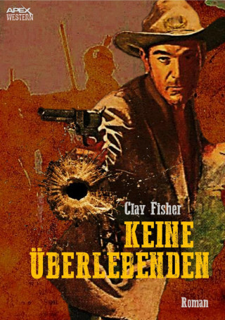 Clay Fisher: KEINE ÜBERLEBENDEN