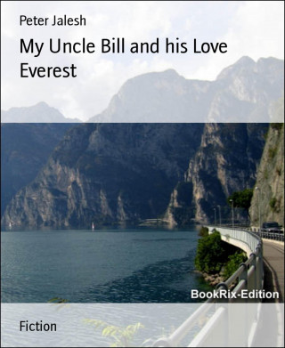 Peter Jalesh: My Uncle Bill and his Love Everest