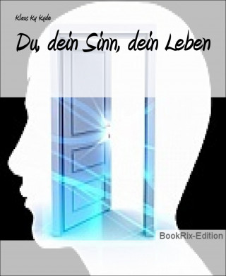 Klaus Ky Kyde: Du, dein Sinn, dein Leben