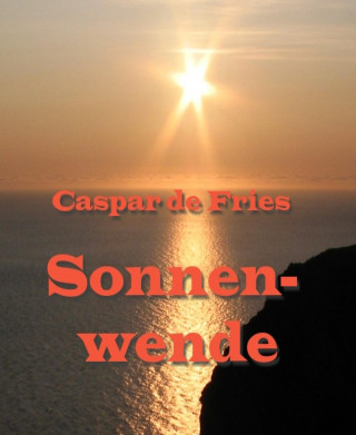 Caspar de Fries: Sonnenwende