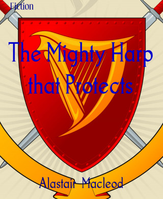 Alastair Macleod: The Mighty Harp that Protects