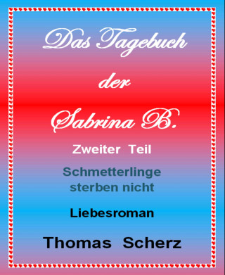 Thomas Scherz: Das Tagebuch der Sabrina B. Zweiter Teil