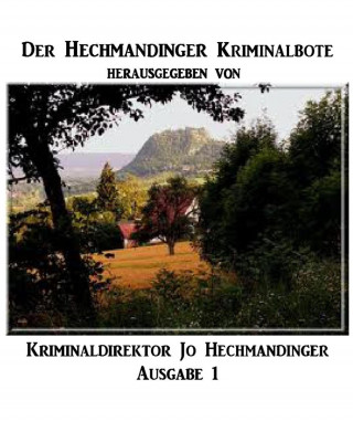 Jo Hechmandinger: Der Hechmandinger Kriminalbote Ausgabe 1