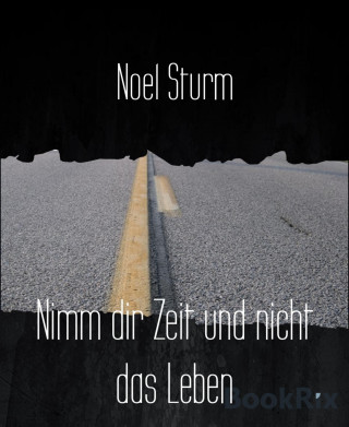 Noel Sturm: Nimm dir Zeit und nicht das Leben
