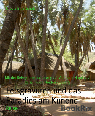 Ursula Irma Scholz: Felsgravuren und das Paradies am Kunene