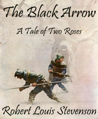 Robert Louis Stevenson: The Black Arrow (Annotated)