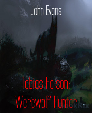 John Evans: Tobias Halson: Werewolf Hunter