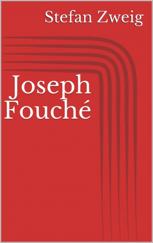 Stefan Zweig: Joseph Fouché
