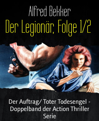 Alfred Bekker: Der Legionär, Folge 1/2