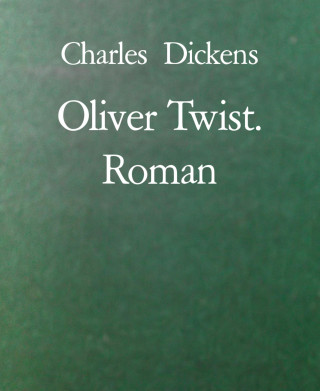 Charles Dickens: Oliver Twist. Roman