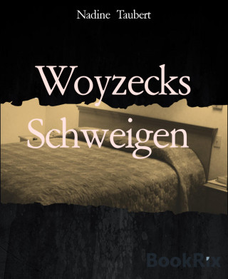 Nadine Taubert: Woyzecks Schweigen