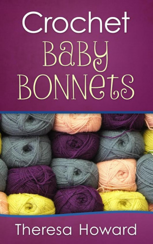 Theresa Howard: Crochet Baby Bonnets
