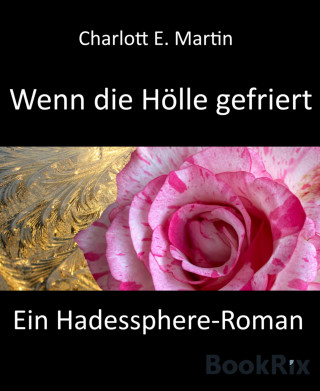 Charlott E. Martin: Wenn die Hölle gefriert