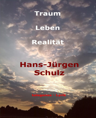 Hans-Jürgen Schulz: Traum - Leben - Realität