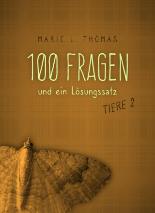 Marie L. Thomas: 100 Fragen und ein Lösungssatz - Tiere 2