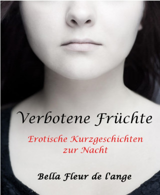 Bella fleur de la ange: Verbotene Früchte