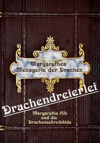 Margarethe Alb: Drachendreierlei