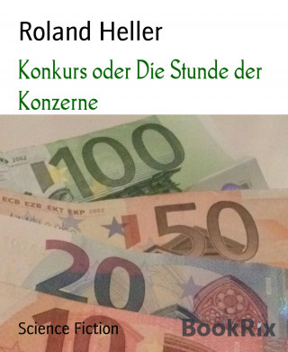 Roland Heller: Konkurs oder Die Stunde der Konzerne