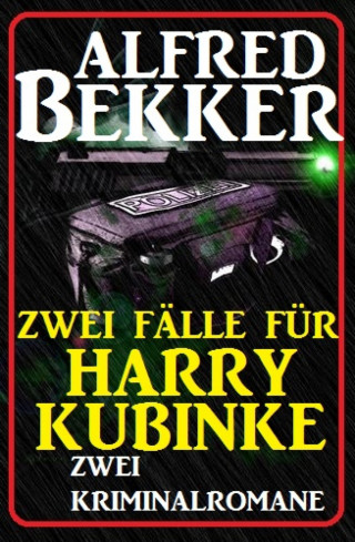 Alfred Bekker: Zwei Fälle für Harry Kubinke: Zwei Kriminalromane