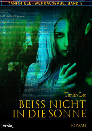 Tanith Lee: BEISS NICHT IN DIE SONNE