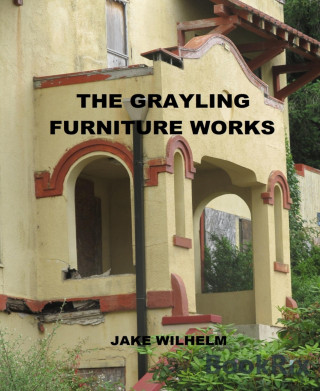 Jacob Wilhelm: Grayling Furniture Factory