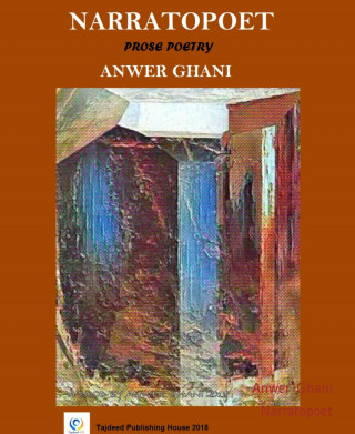 Anwer Ghani: Narratopoet