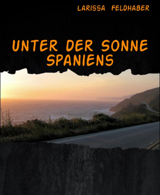 Larissa Feldhaber: Unter der Sonne Spaniens