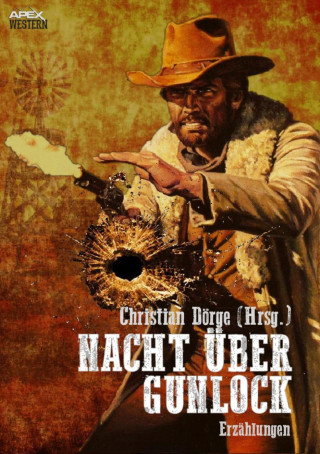 Christian Dörge, Louis L'Amour, Gordon D. Shirreffs, Ernest Haycox: NACHT ÜBER GUNLOCK