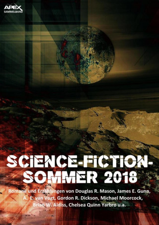 Douglas R. Mason, A. E. van Vogt, Michael Moorcock, Brian W. Aldiss: SCIENCE-FICTION-SOMMER 2018