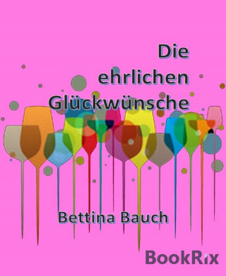 Bettina Bauch: Die ehrlichen Glückwünsche