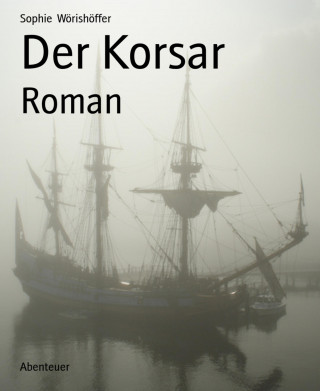 Sophie Wörishöffer: Der Korsar