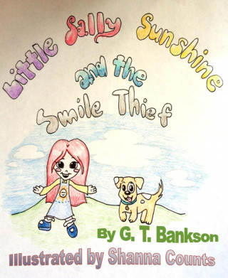 G. T. Bankson: Little Sally Sunshine and the Smile Thief