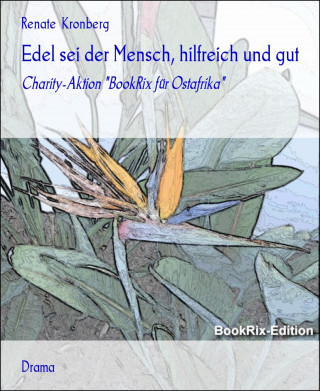 Renate Kronberg: Edel sei der Mensch, hilfreich und gut