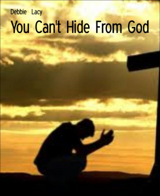 Debbie Lacy: You Can't Hide From God