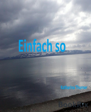 Katharina Thurner: Einfach so