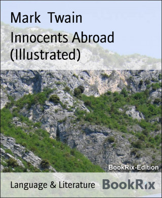 Mark Twain: Innocents Abroad (Illustrated)