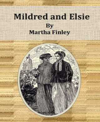 Martha Finley: Mildred and Elsie